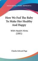 How We Fed the Baby to Make Her Healthy and Happy