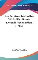 Den Vernieuwden Gulden Winkel Der Konst-Lievende Nederlanders (1786)