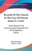 Records of the Church in the Case of Deacon James G. Carter