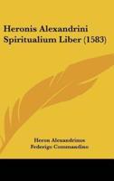 Heronis Alexandrini Spiritualium Liber (1583)