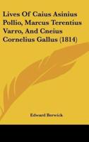 Lives of Caius Asinius Pollio, Marcus Terentius Varro, and Cneius Cornelius Gallus (1814)