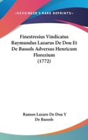 Finestresius Vindicatus Raymundus Lazarus De Dou Et De Bassols Adversus Henricum Florezium (1772)