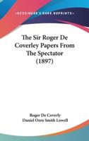 The Sir Roger De Coverley Papers from the Spectator (1897)