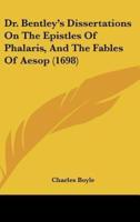 Dr. Bentley's Dissertations on the Epistles of Phalaris, and the Fables of Aesop (1698)