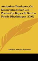 Antiquites Poetiques, Ou Dissertations Sur Les Poetes Cycliques Et Sur La Poesie Rhythmique (1799)