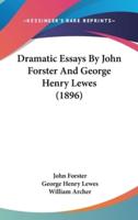 Dramatic Essays by John Forster and George Henry Lewes (1896)