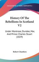 History Of The Rebellions In Scotland V2