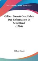 Gilbert Stuarts Geschichte Der Reformation in Schottland (1786)