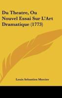 Du Theatre, Ou Nouvel Essai Sur L'Art Dramatique (1773)