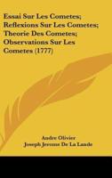 Essai Sur Les Cometes; Reflexions Sur Les Cometes; Theorie Des Cometes; Observations Sur Les Cometes (1777)