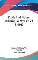 Truth and Fiction Relating to My Life V1 (1902)