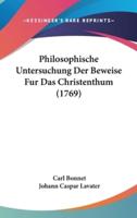 Philosophische Untersuchung Der Beweise Fur Das Christenthum (1769)