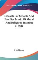 Extracts for Schools and Families in Aid of Moral and Religious Training (1850)