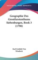 Geographie Des Grostfurstenthums Siebenburgen, Book 3 (1790)