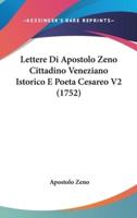 Lettere Di Apostolo Zeno Cittadino Veneziano Istorico E Poeta Cesareo V2 (1752)