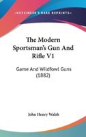 The Modern Sportsman's Gun And Rifle V1
