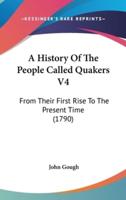 A History Of The People Called Quakers V4