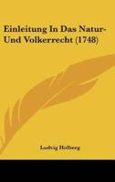Einleitung in Das Natur-Und Volkerrecht (1748)