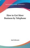 How to Get More Business by Telephone