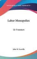 Labor Monopolies