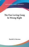 The Fun Loving Gang in Wrong Right