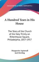A Hundred Years in His House