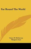 Far Round the World