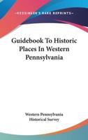 Guidebook To Historic Places In Western Pennsylvania