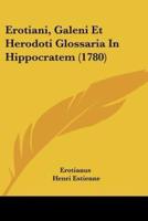 Erotiani, Galeni Et Herodoti Glossaria In Hippocratem (1780)