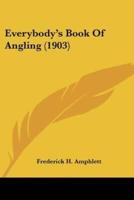 Everybody's Book Of Angling (1903)