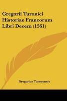 Gregorii Turonici Historiae Francorum Libri Decem (1561)