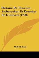 Histoire De Tous Les Archevechez, Et Eveschez De L'Univers (1700)