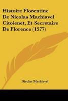 Histoire Florentine De Nicolas Machiavel Citoienet, Et Secretaire De Florence (1577)