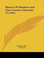 History Of Hamilton And Clay Counties, Nebraska V2 (1921)