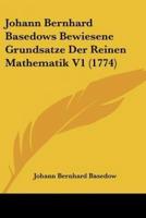 Johann Bernhard Basedows Bewiesene Grundsatze Der Reinen Mathematik V1 (1774)