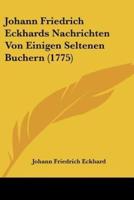 Johann Friedrich Eckhards Nachrichten Von Einigen Seltenen Buchern (1775)