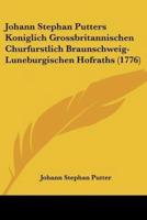 Johann Stephan Putters Koniglich Grossbritannischen Churfurstlich Braunschweig-Luneburgischen Hofraths (1776)