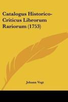 Catalogus Historico-Criticus Librorum Rariorum (1753)