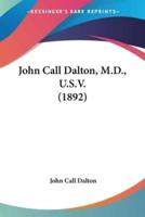John Call Dalton, M.D., U.S.V. (1892)