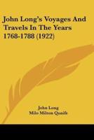 John Long's Voyages And Travels In The Years 1768-1788 (1922)