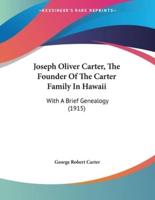Joseph Oliver Carter, The Founder Of The Carter Family In Hawaii