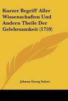 Kurzer Begriff Aller Wissenschaften Und Andern Theile Der Gelehrsamkeit (1759)
