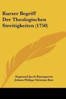 Kurzer Begriff Der Theologischen Streitigkeiten (1750)