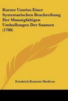 Kurzer Umriss Einer Systematischen Beschreibung Der Mannigfaltigen Umhullungen Der Saamen (1788)