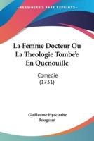 La Femme Docteur Ou La Theologie Tombe'e En Quenouille