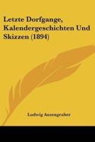 Letzte Dorfgange, Kalendergeschichten Und Skizzen (1894)