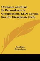 Orationes Aeschinis Et Demosthenis In Ctesiphontem, Et De Corona Seu Pro Ctesiphonte (1595)