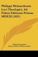 Philippi Melancthonis Loci Theologici, Ad Fidem Editionis Primae MDXXI (1821)