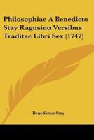 Philosophiae A Benedicto Stay Ragusino Versibus Traditae Libri Sex (1747)