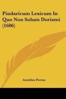 Pindaricum Lexicum In Quo Non Solum Dorismi (1606)